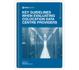 KEY GUIDELINES WHEN EVALUATING COLOCATION DATA CENTRE PROVIDERS